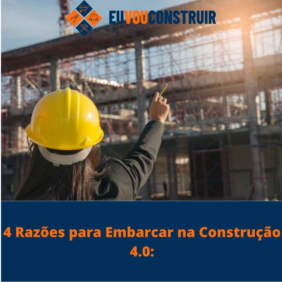4 Razões para Embarcar na Construção 4.0: