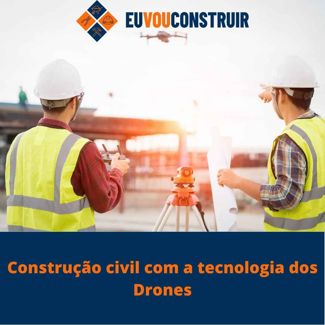 Construção civil com a tecnologia dos Drones