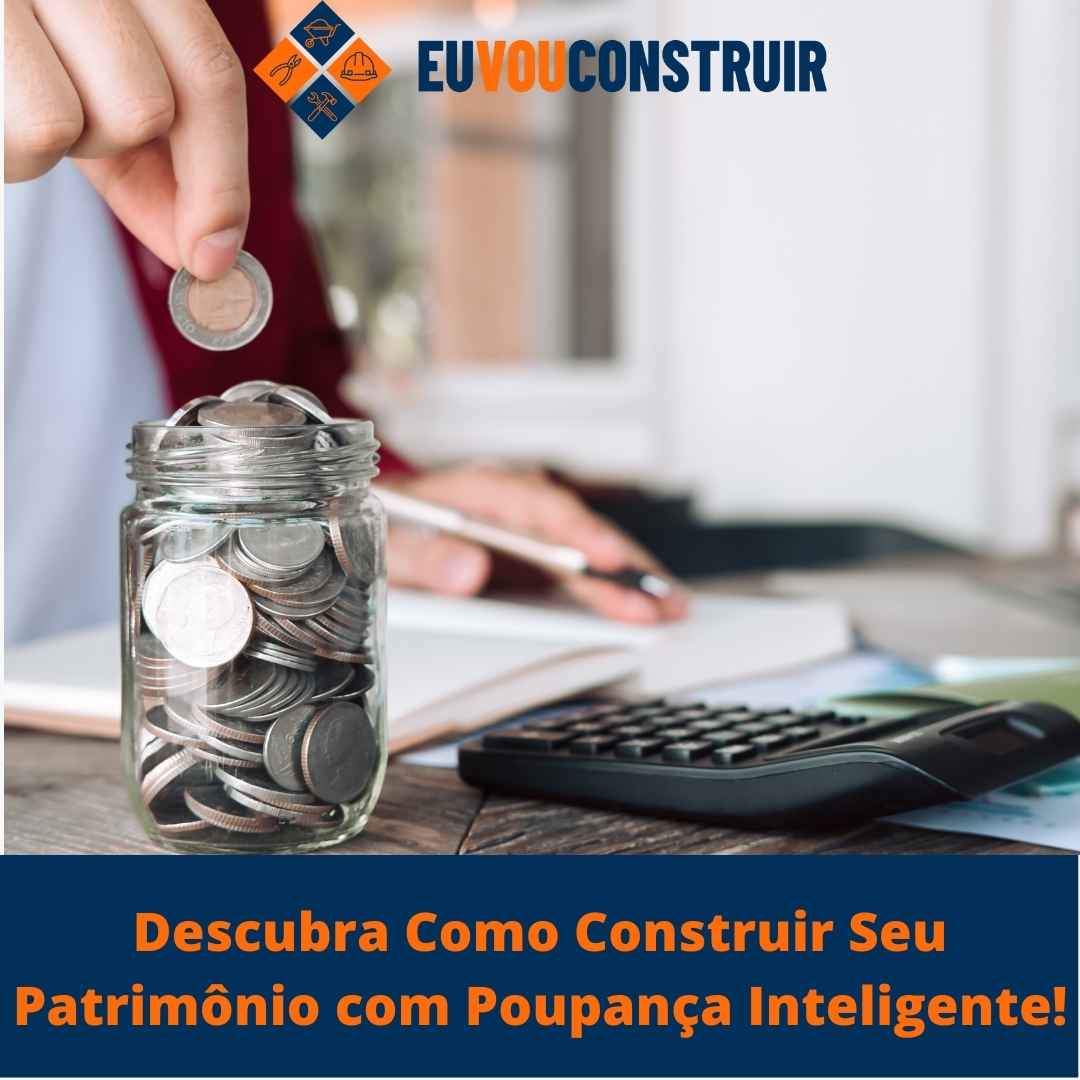 Descubra Como Construir Seu Patrimonio com Poupanca Inteligente