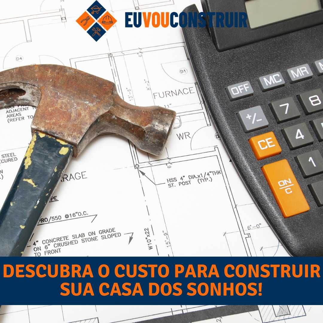 Descubra o Custo para Construir Sua Casa dos Sonhos!