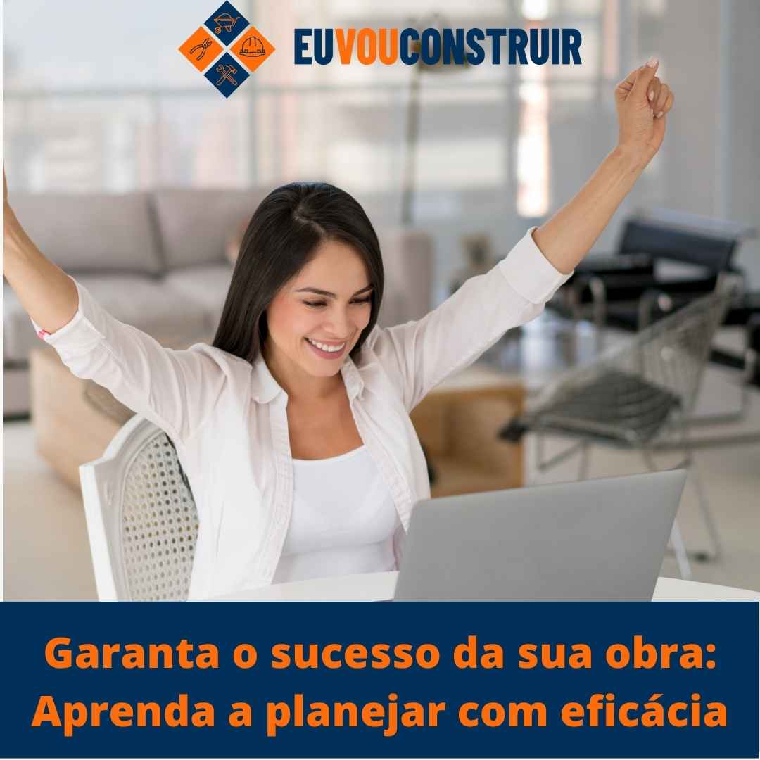 Planeje sua obra com eficácia: Garanta seu sucesso! 1 Descubra Como Construir Seu Patrimônio com Poupança Inteligente!