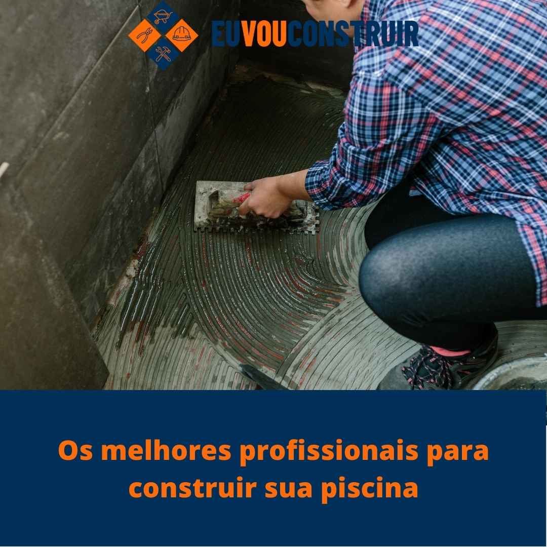 Os melhores profissionais para construir sua piscina