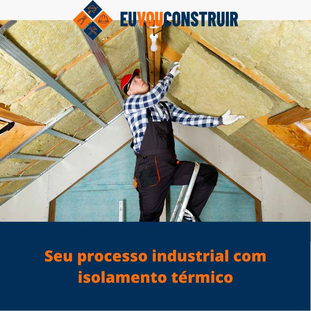 Seu processo industrial com isolamento térmico