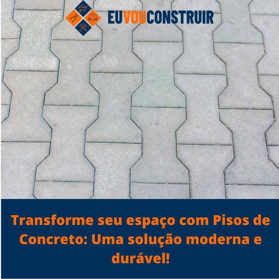 Transforme seu espaço com Pisos de Concreto: Uma solução moderna e durável!