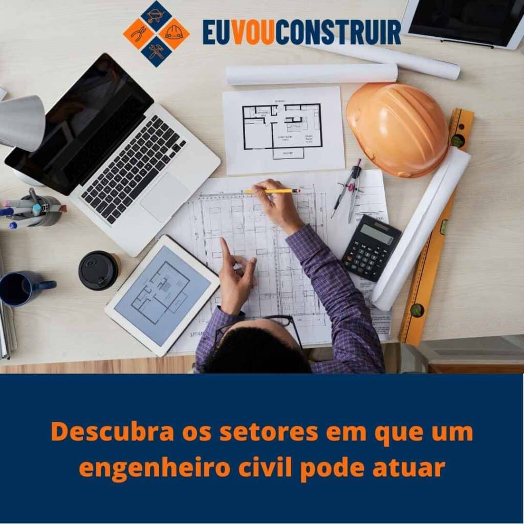 Descubra os setores em que um engenheiro civil pode atuar