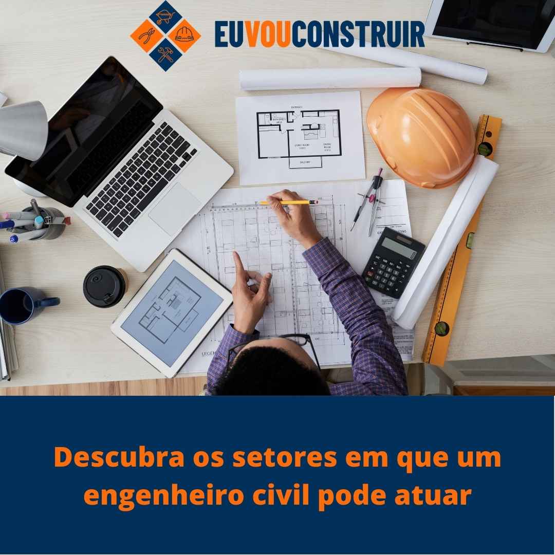 Descubra os setores em que um engenheiro civil pode atuar