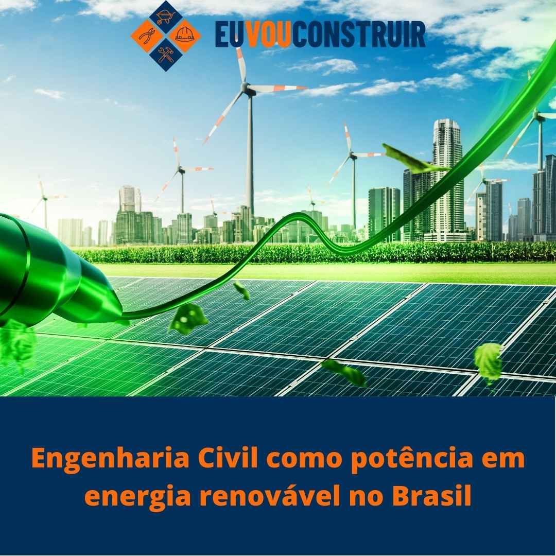 Engenharia Civil como potência em energia renovável no Brasil