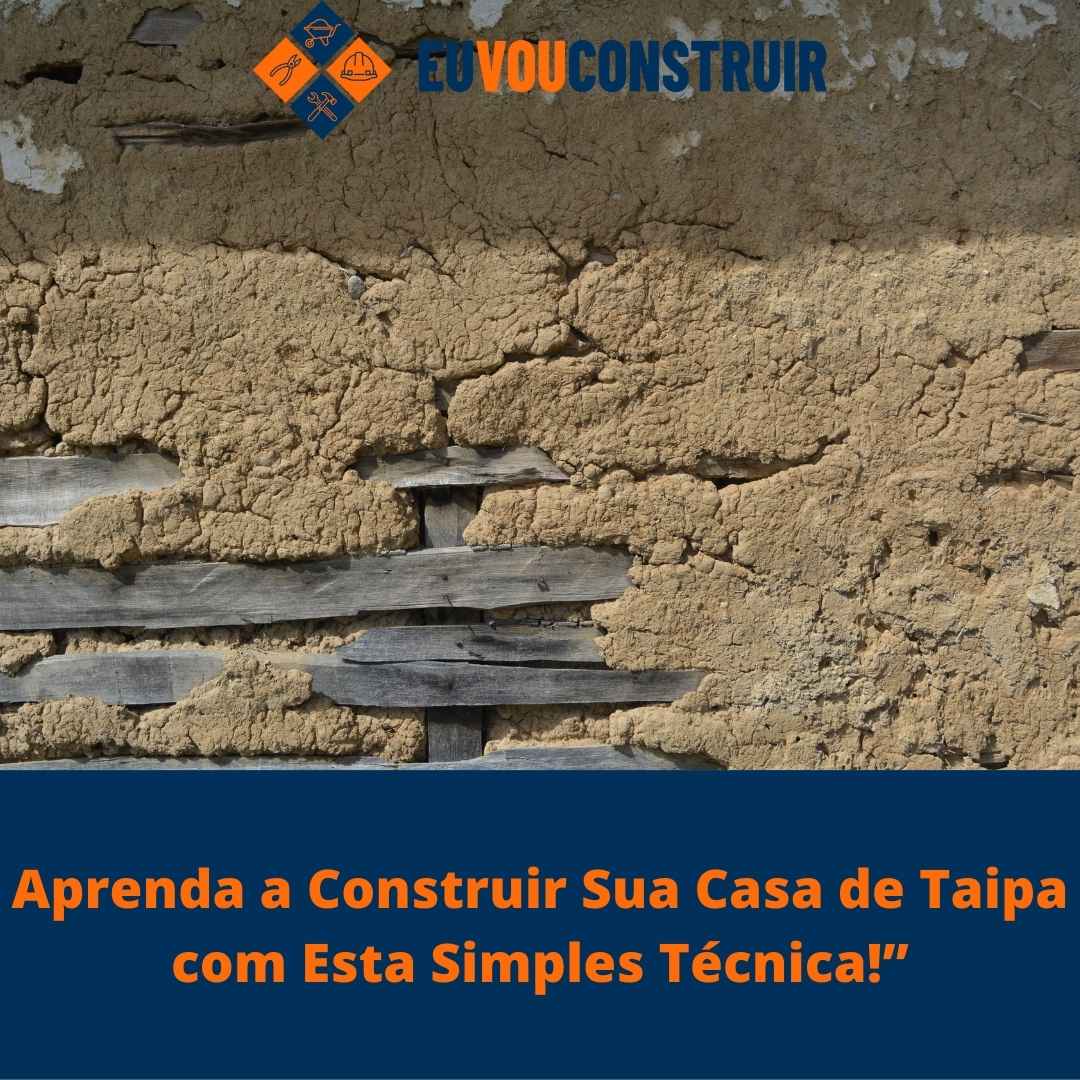 Aprenda a Construir Sua Casa de Taipa com Esta Simples Técnica!”