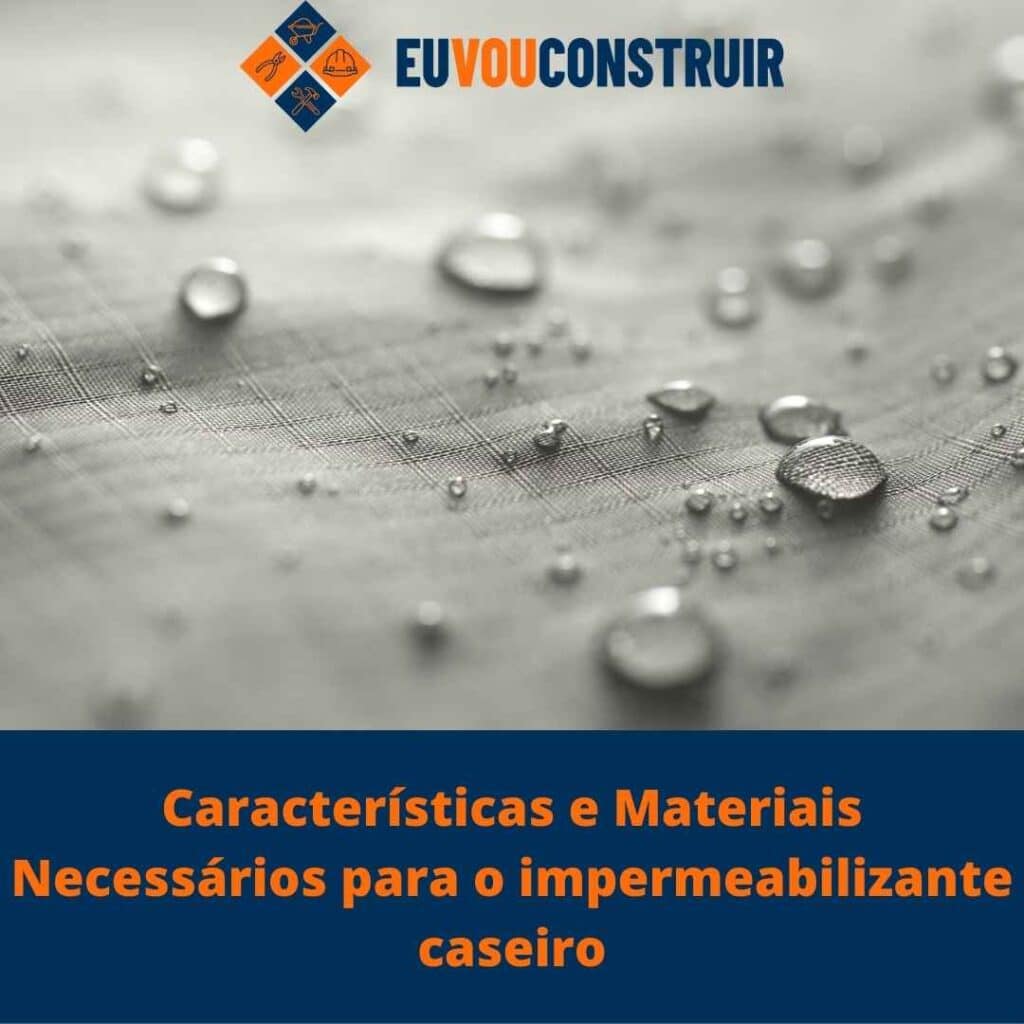 Características e Materiais Necessários para o  impermeabilizante caseiro