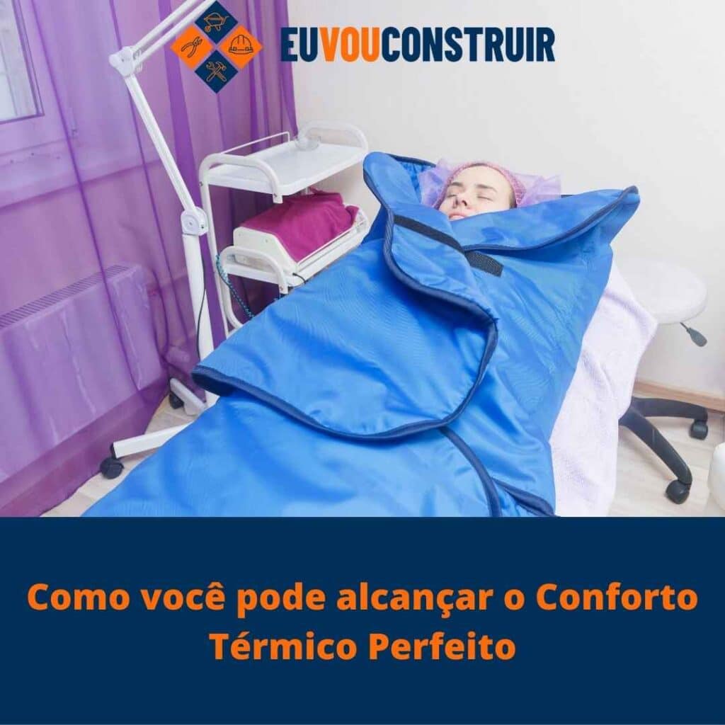 Como você pode alcançar o Conforto Térmico Perfeito