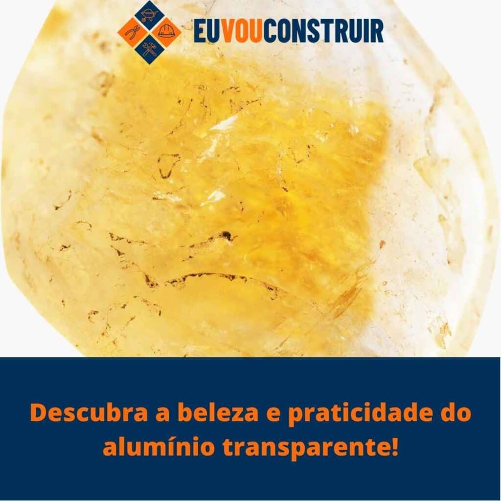Descubra a beleza e praticidade do alumínio transparente! 2 Descubra a beleza e praticidade do alumínio transparente!
