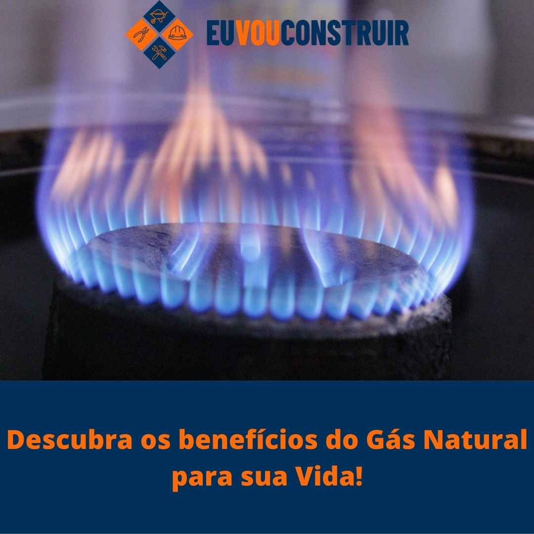 Descubra os benefícios do Gás Natural para sua Vida!