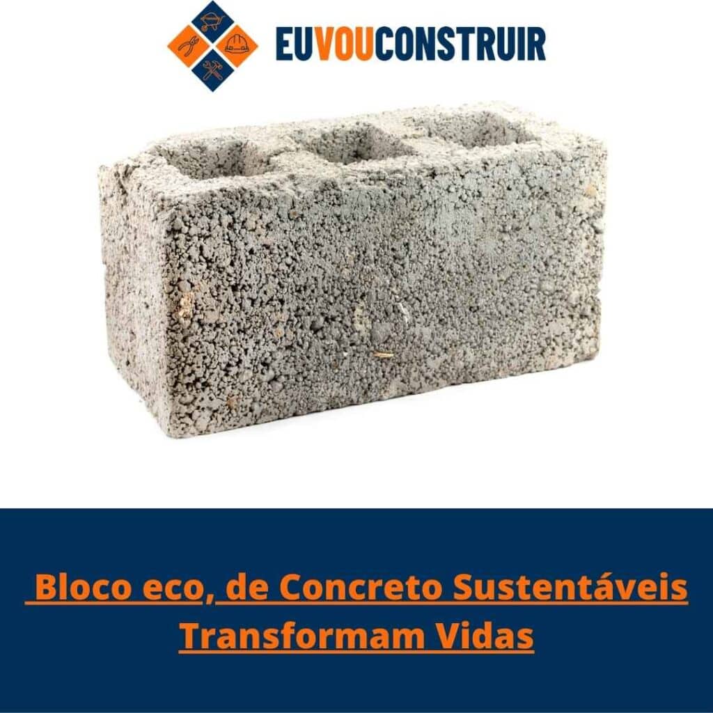  Bloco eco, de Concreto Sustentáveis Transformam Vidas