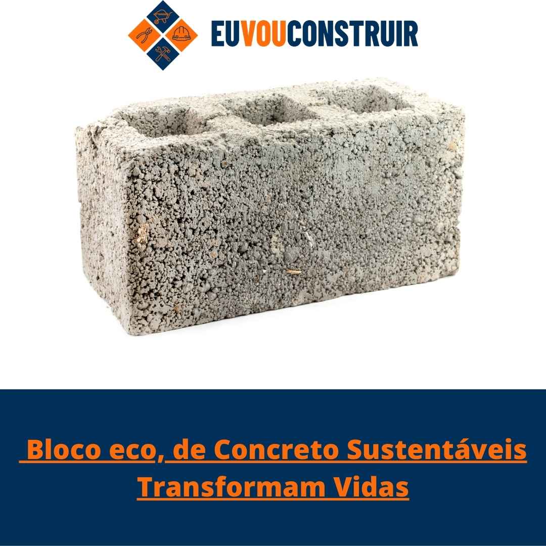 Bloco eco, de Concreto Sustentáveis Transformam Vidas