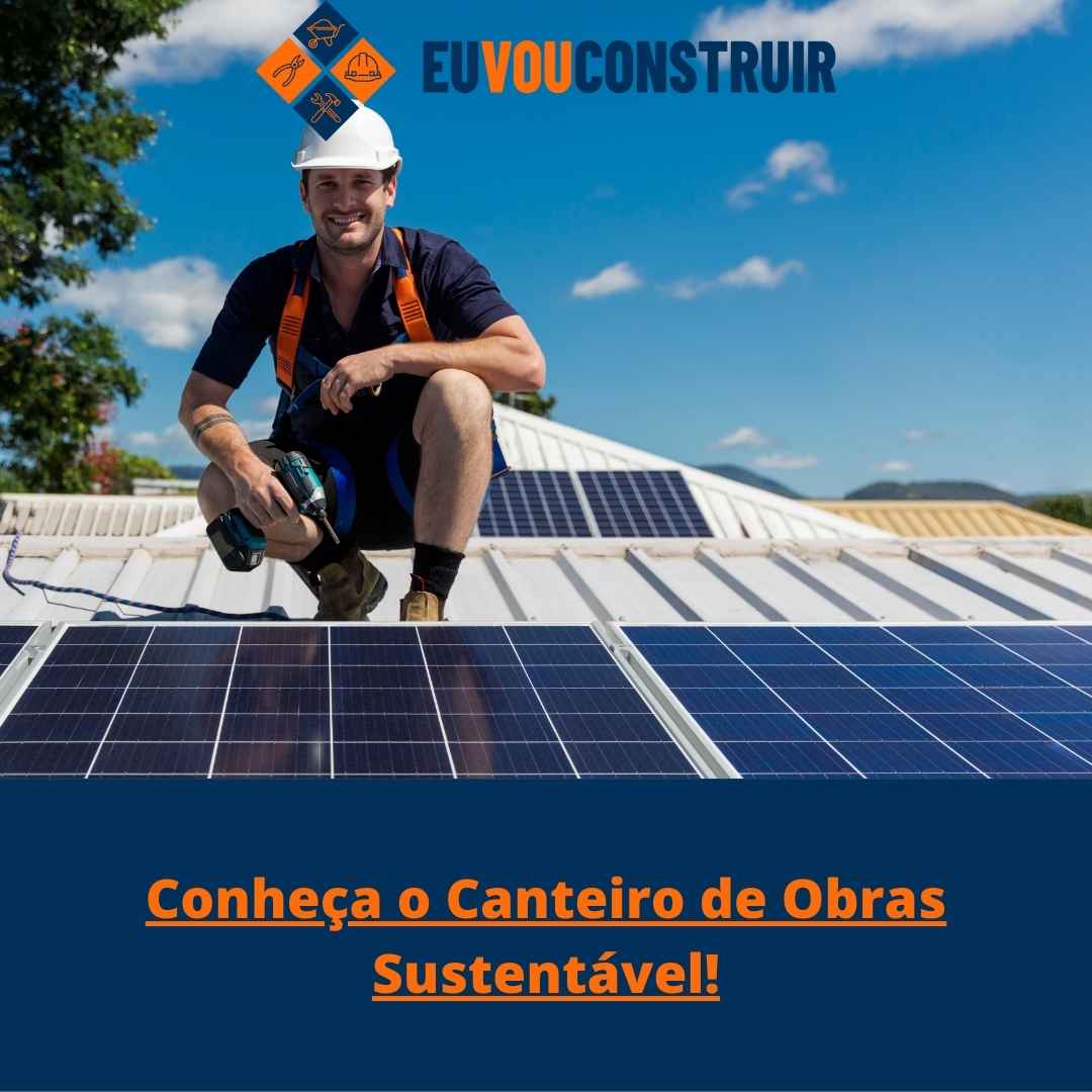 Conheça o Canteiro de Obras Sustentável!