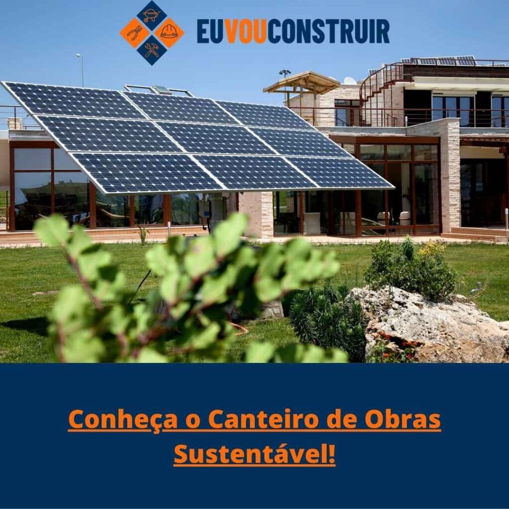 Conheça o Canteiro de Obras Sustentável!