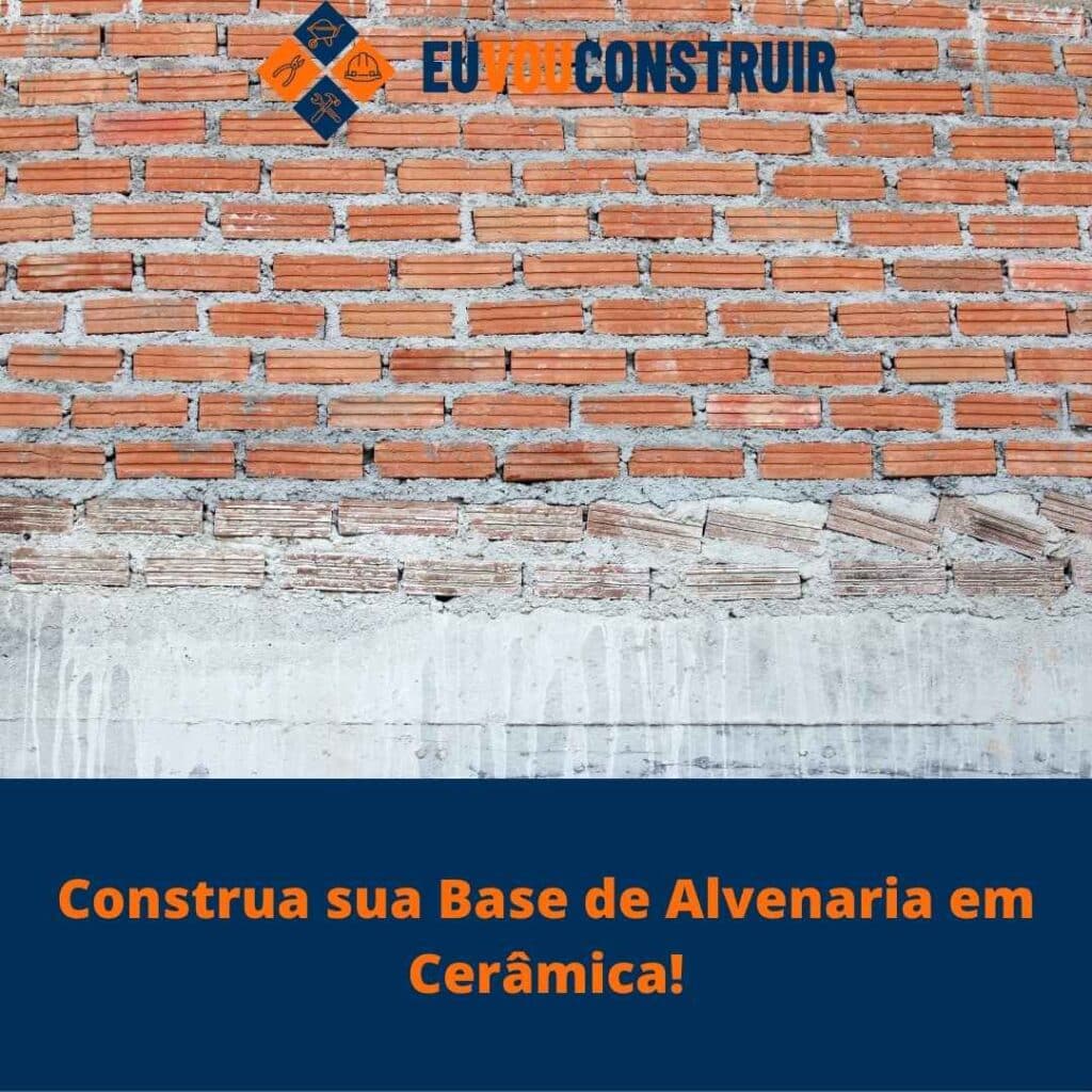 Construa sua Base de Alvenaria em Cerâmica! 3 Construa sua Base de Alvenaria em Cerâmica!