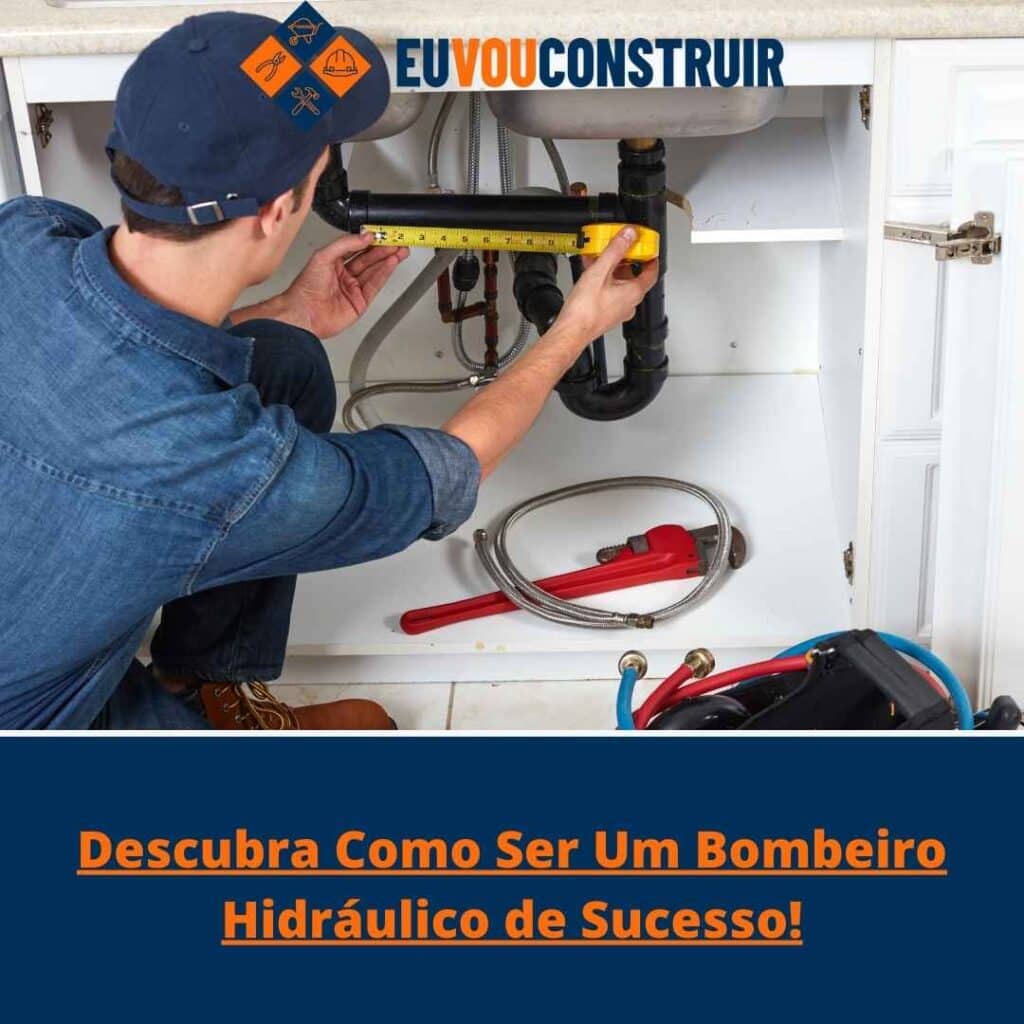 Descubra Como Ser Um Bombeiro Hidráulico de Sucesso!