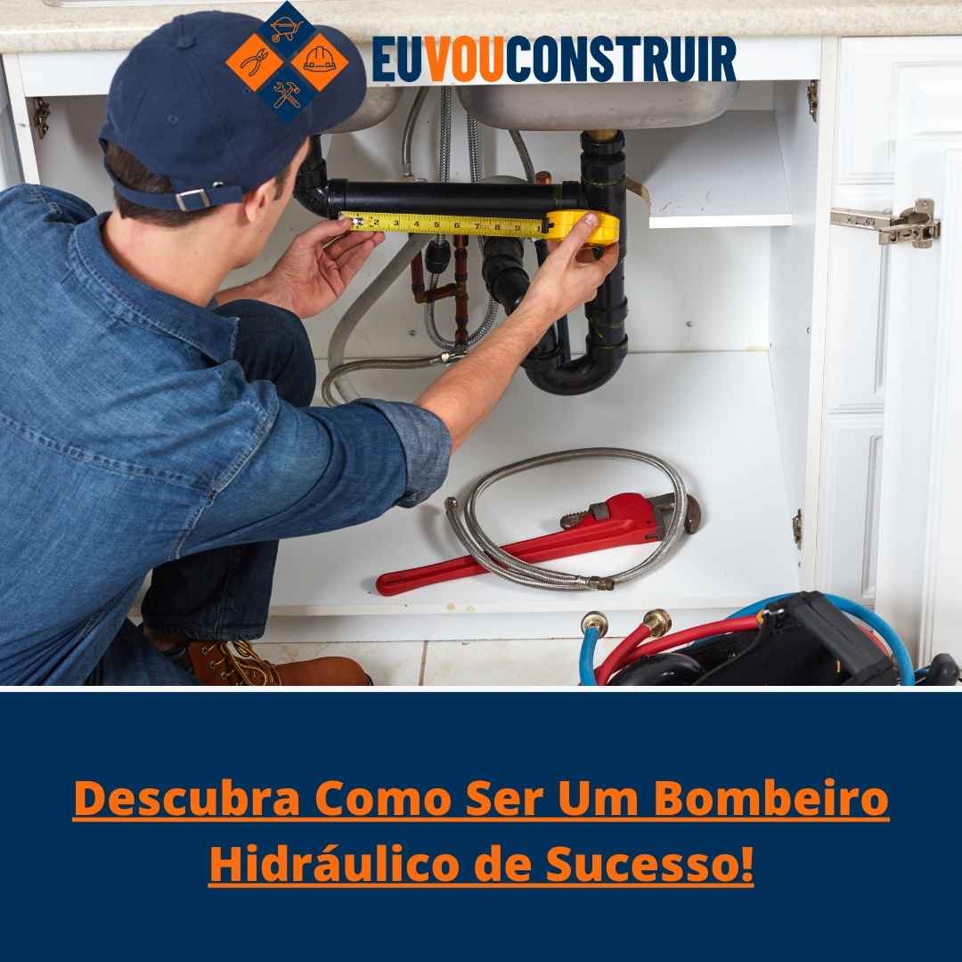 Descubra Como Ser Um Bombeiro Hidráulico de Sucesso!