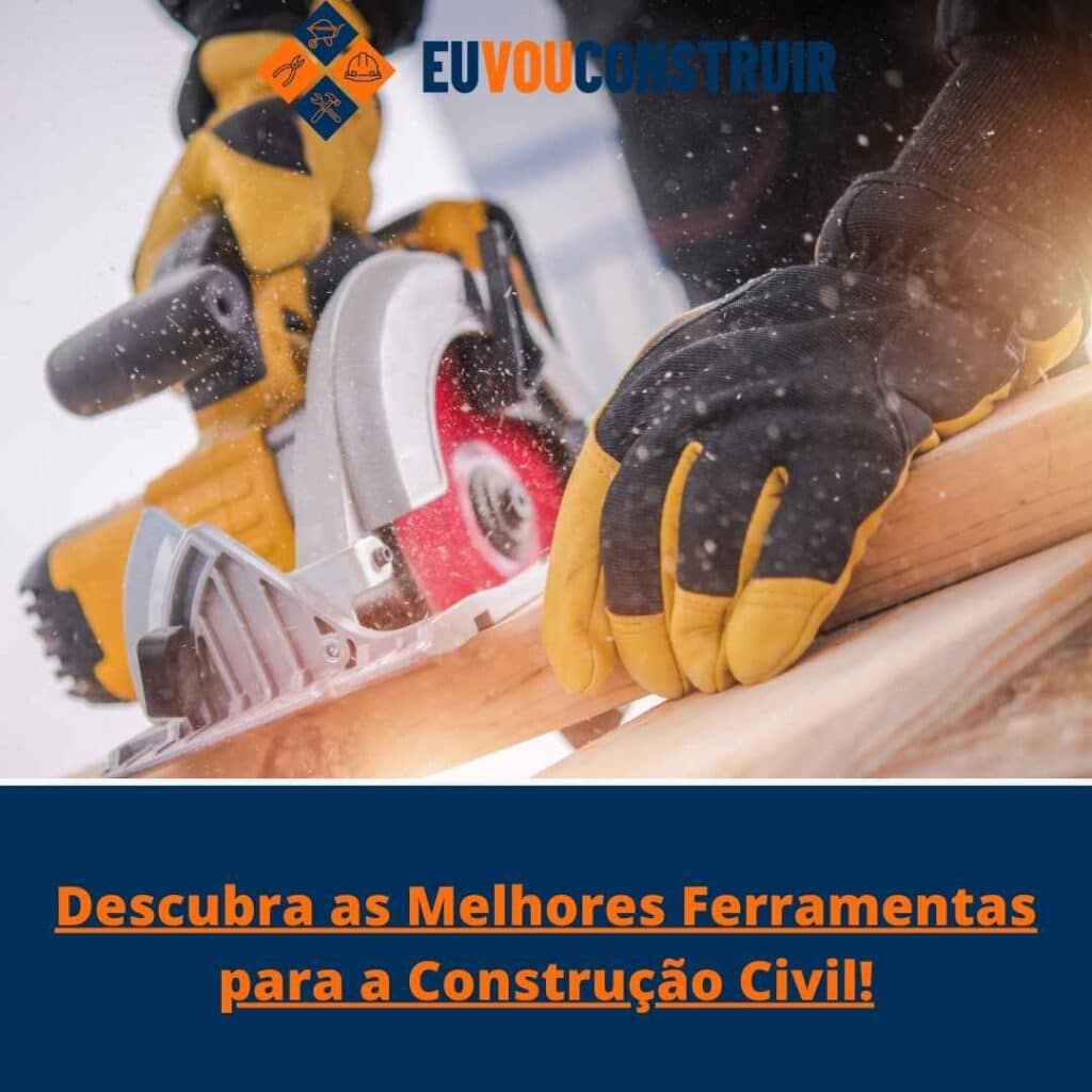 Descubra as Melhores Ferramentas para a Construção Civil!
