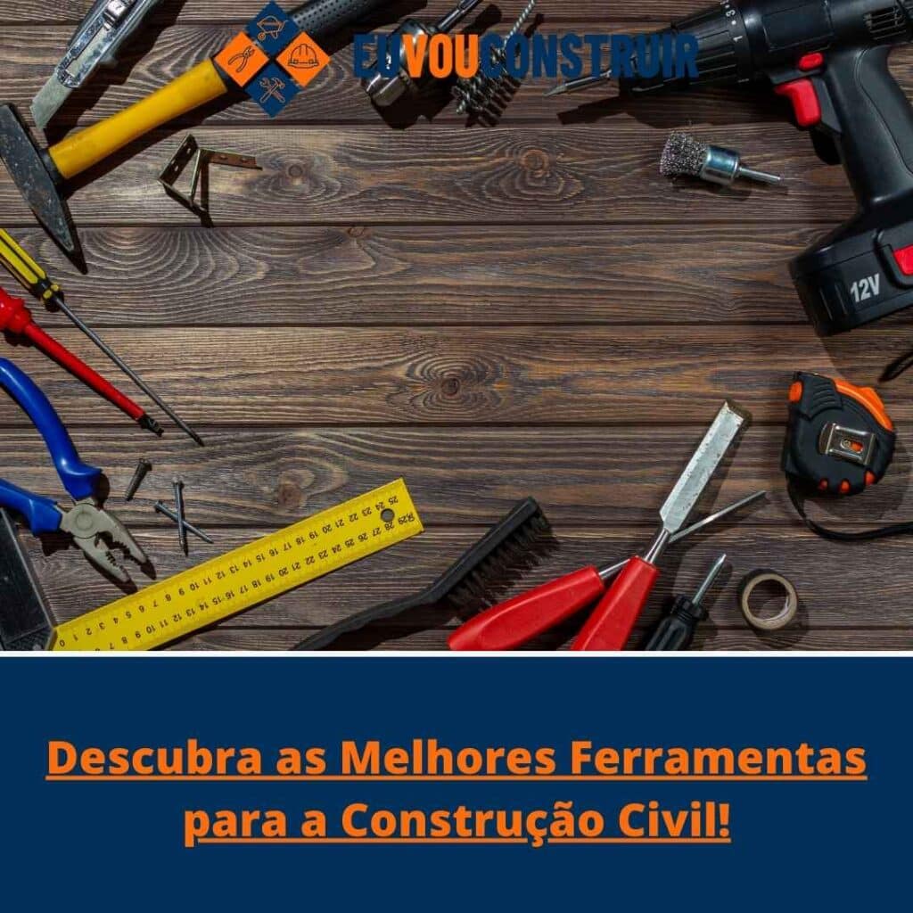Descubra as Melhores Ferramentas para a Construção Civil!