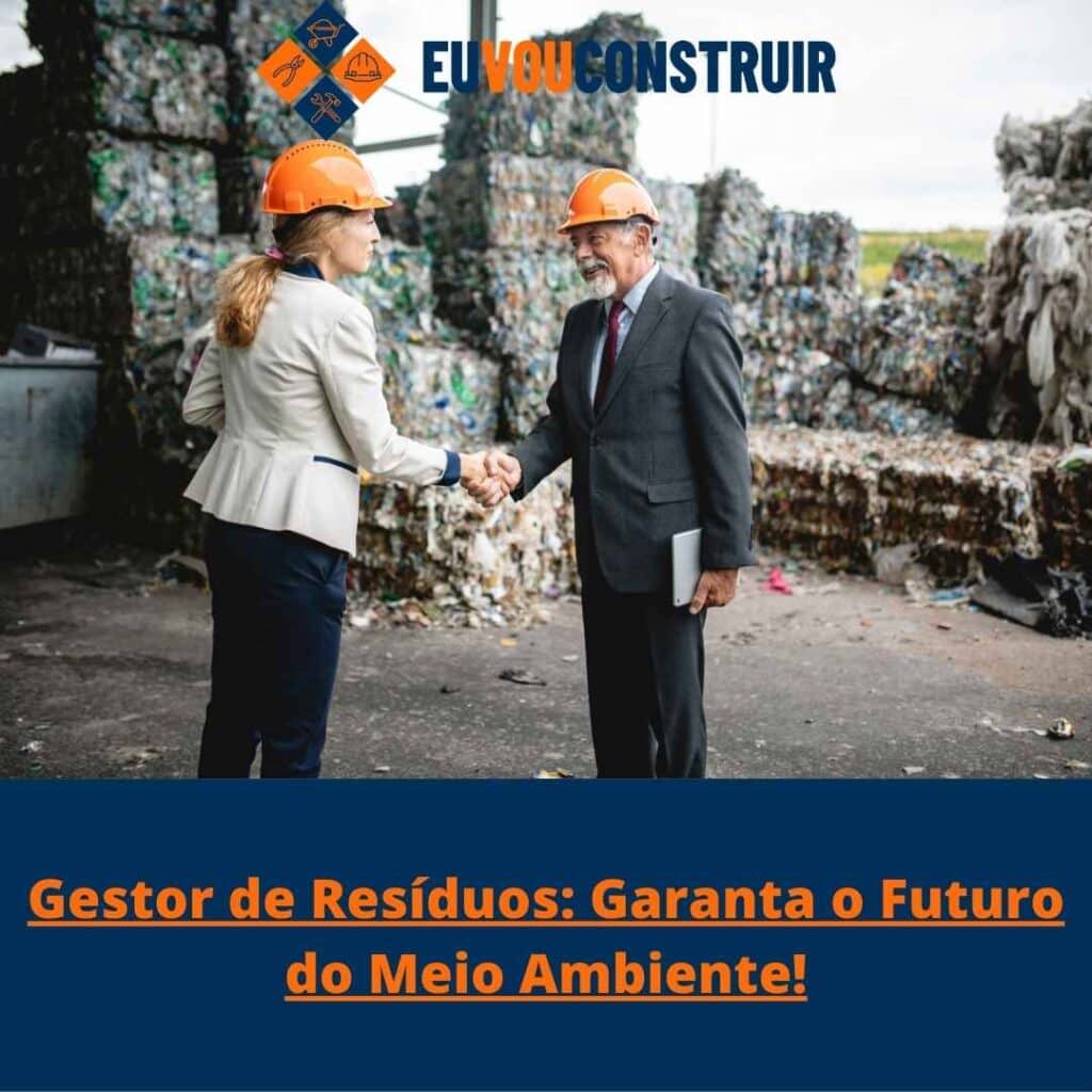Gestor de Resíduos: Garanta o Futuro do Meio Ambiente!