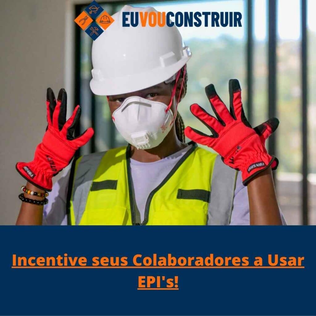 Incentive seus Colaboradores a Usar EPI's!
