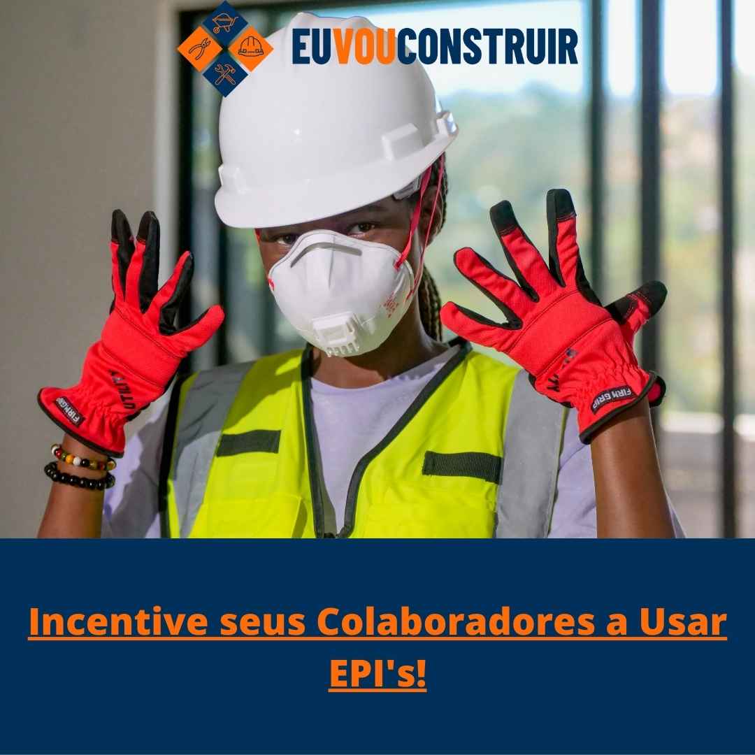 Incentive seus Colaboradores a Usar EPI's!