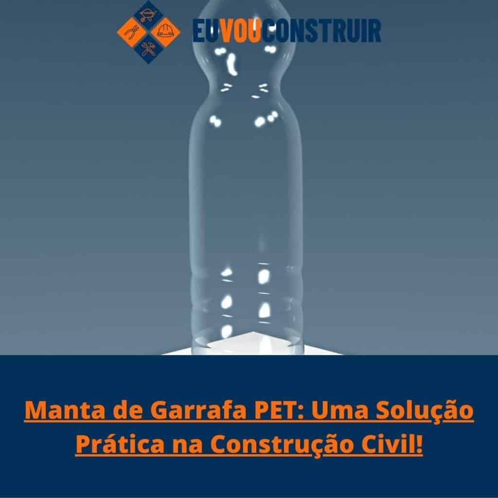 Manta de Garrafa PET: Uma Solução Prática na Construção Civil!