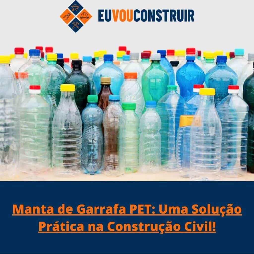 Manta de Garrafa PET: Uma Solução Prática na Construção Civil!