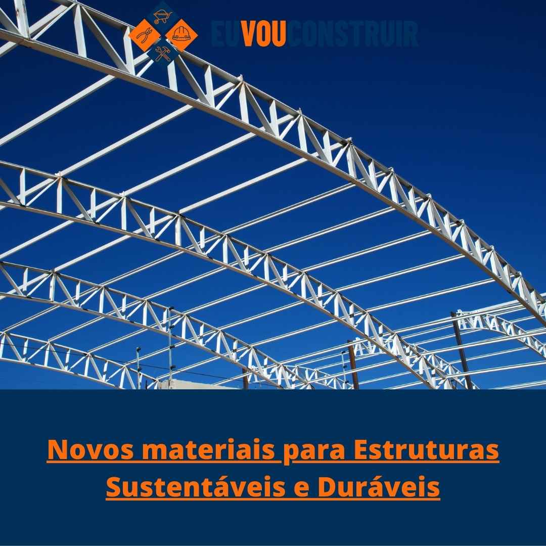 Novos materiais para Estruturas Sustentáveis e Duráveis