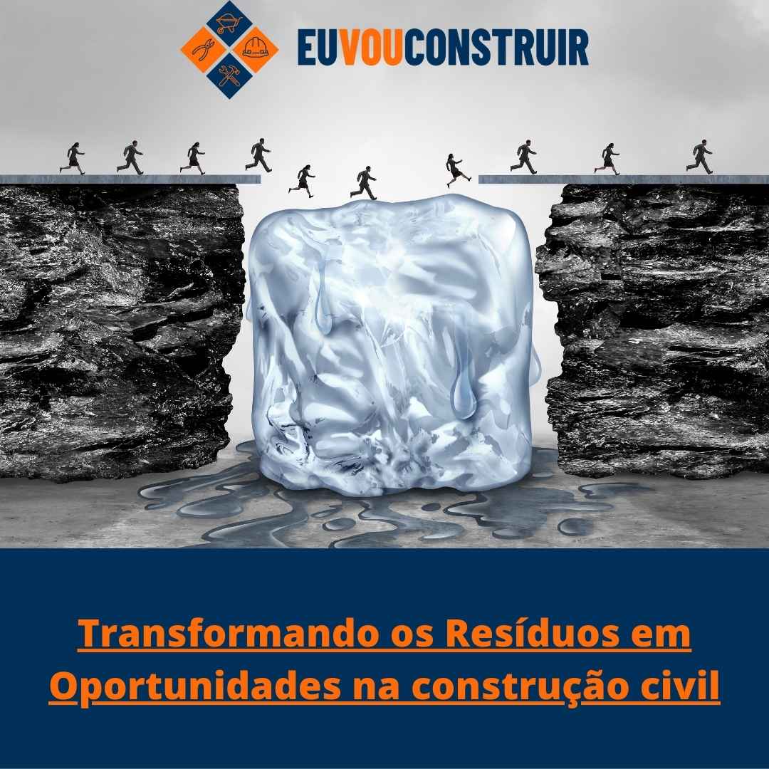 Transformando os Resíduos em Oportunidades na construção civil