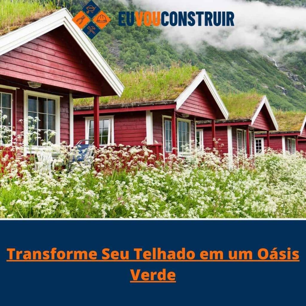 Transforme Seu Telhado em um Oásis Verde