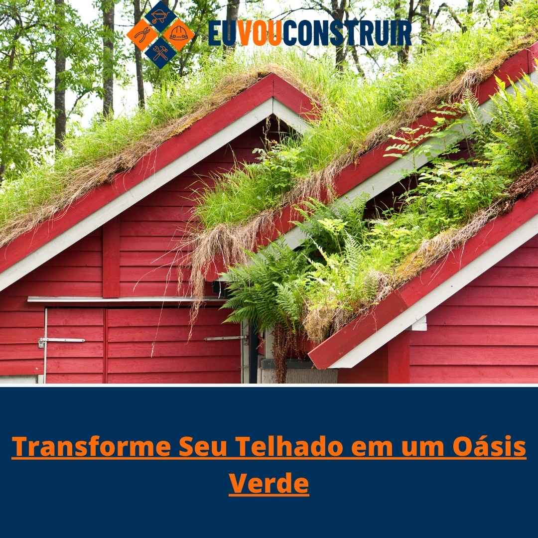 Transforme Seu Telhado em um Oásis Verde