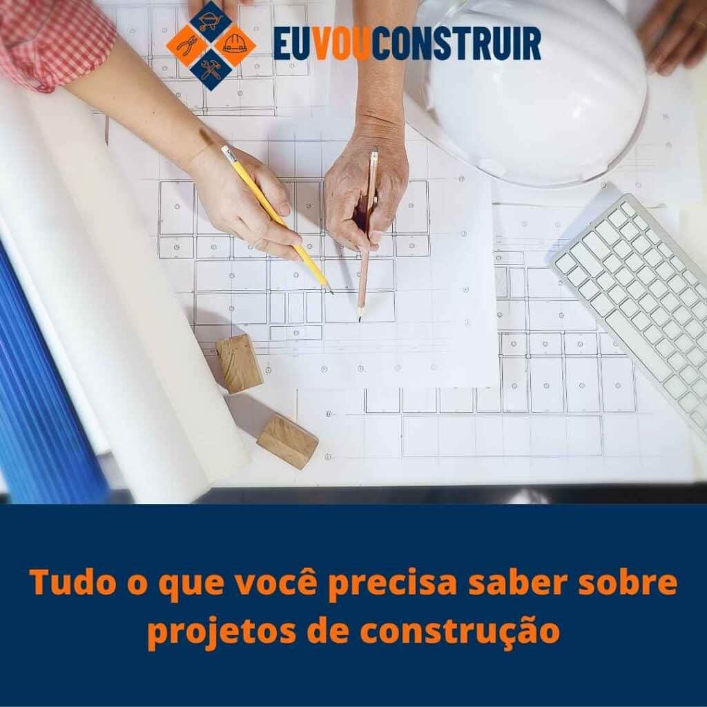 Tudo o que você precisa saber sobre projetos de construção