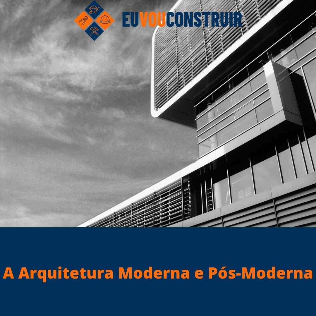 A Arquitetura Moderna e Pós-Moderna
