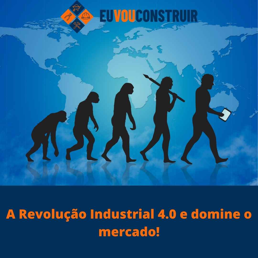 A Revolução Industrial 4.0 e domine o mercado!