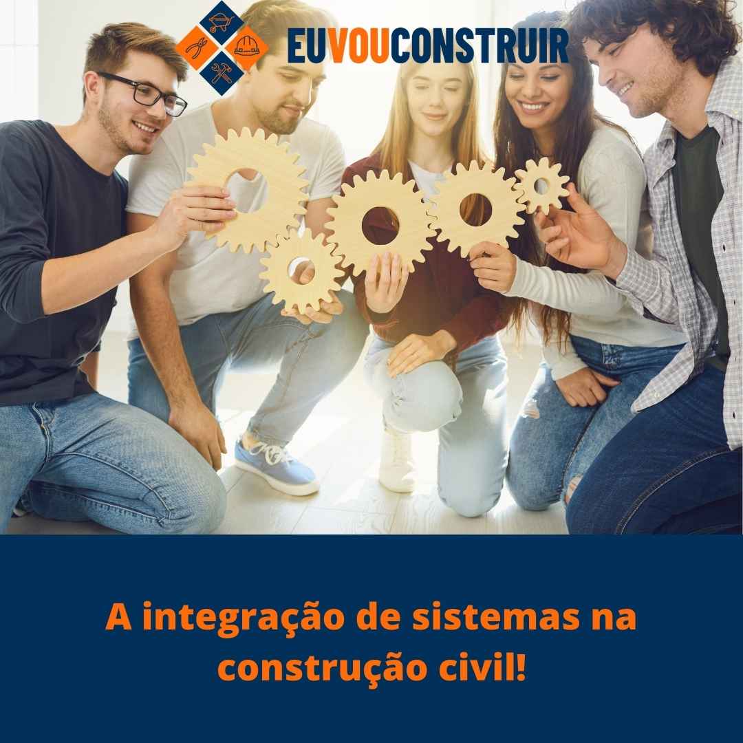 A integração de sistemas na construção civil!