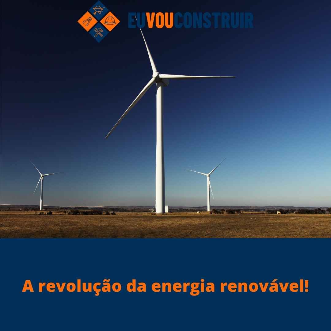 A revolução da energia renovável!