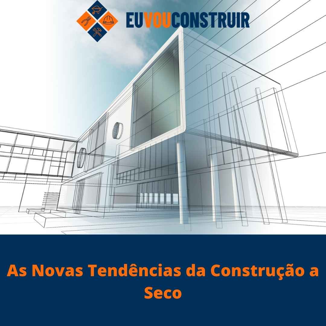 As Novas Tendências da Construção a Seco 1 As Novas Tendências da Construção a Seco
