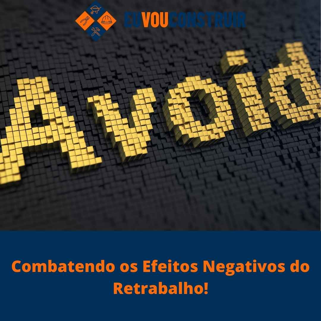 Combatendo os Efeitos Negativos do Retrabalho!