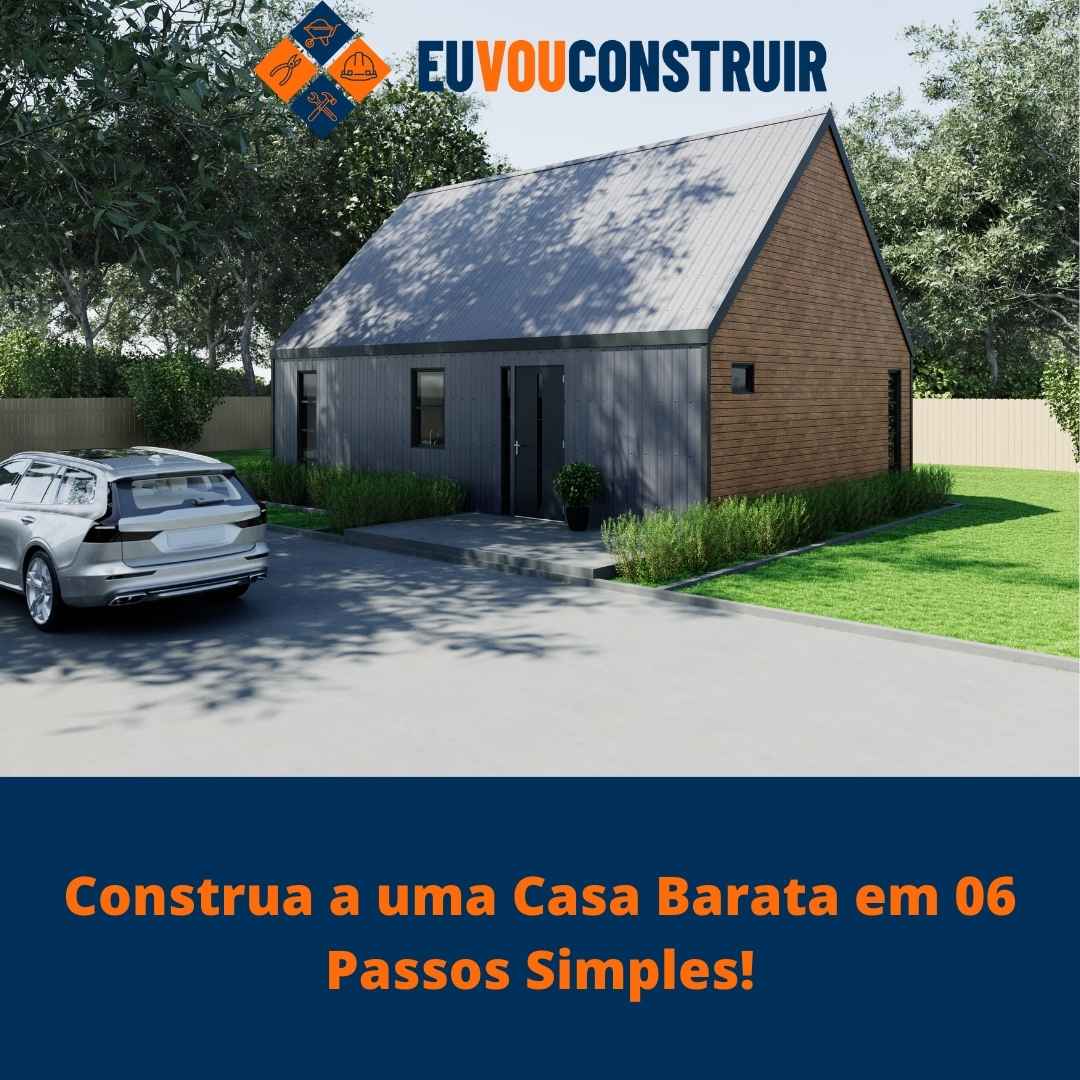 Construa a uma Casa Barata em 06 Passos Simples!