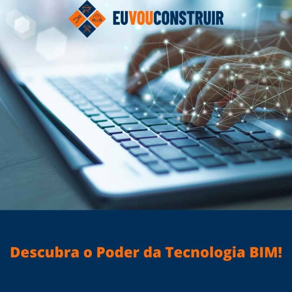 Descubra o Poder da Tecnologia BIM! 3 Descubra o Poder da Tecnologia BIM!