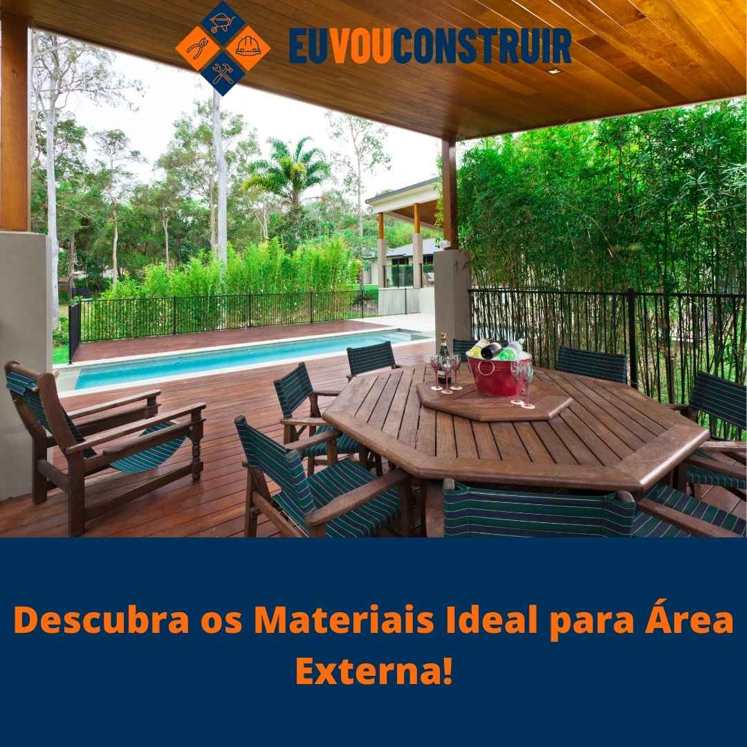 Descubra os Materiais Ideal para Área Externa!
