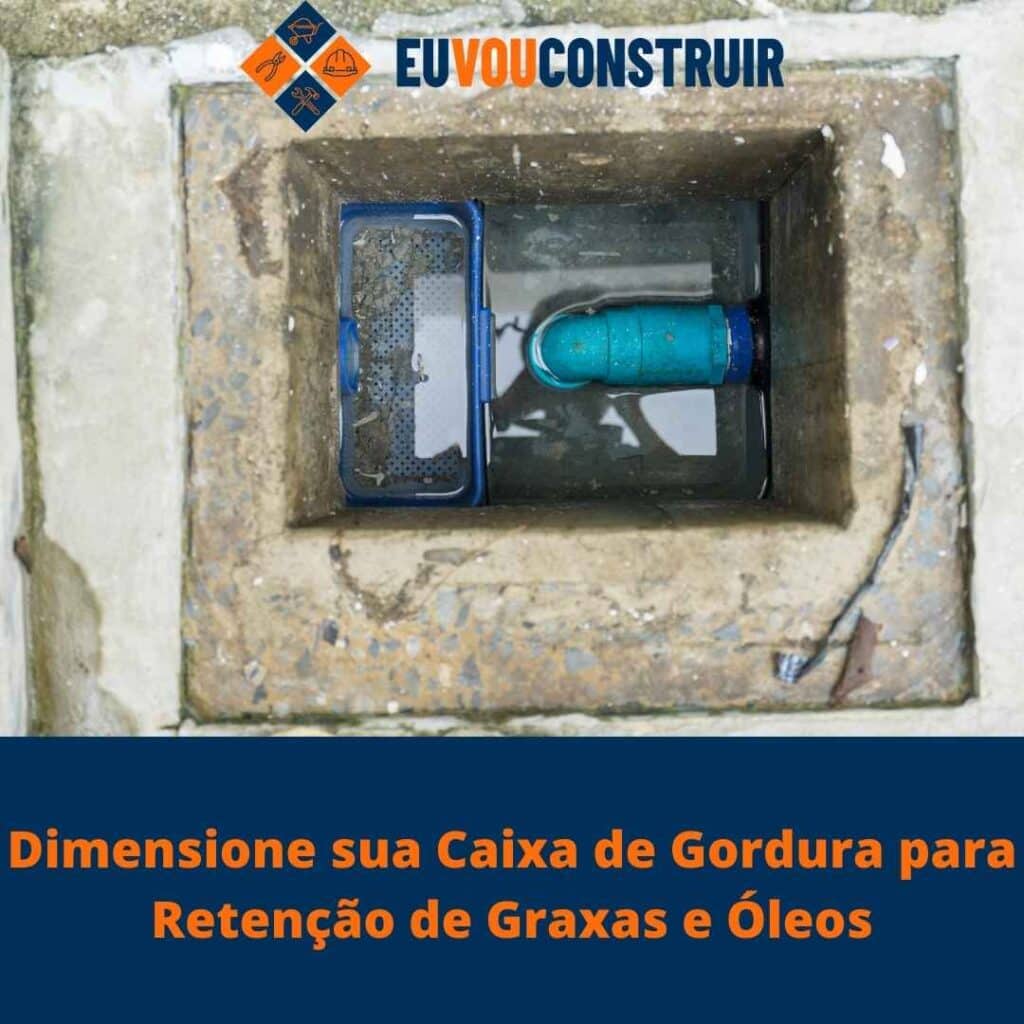 Dimensione sua Caixa de Gordura para Retenção de Graxas e Óleos! 3 Dimensione sua Caixa de Gordura para Retenção de Graxas e Óleos