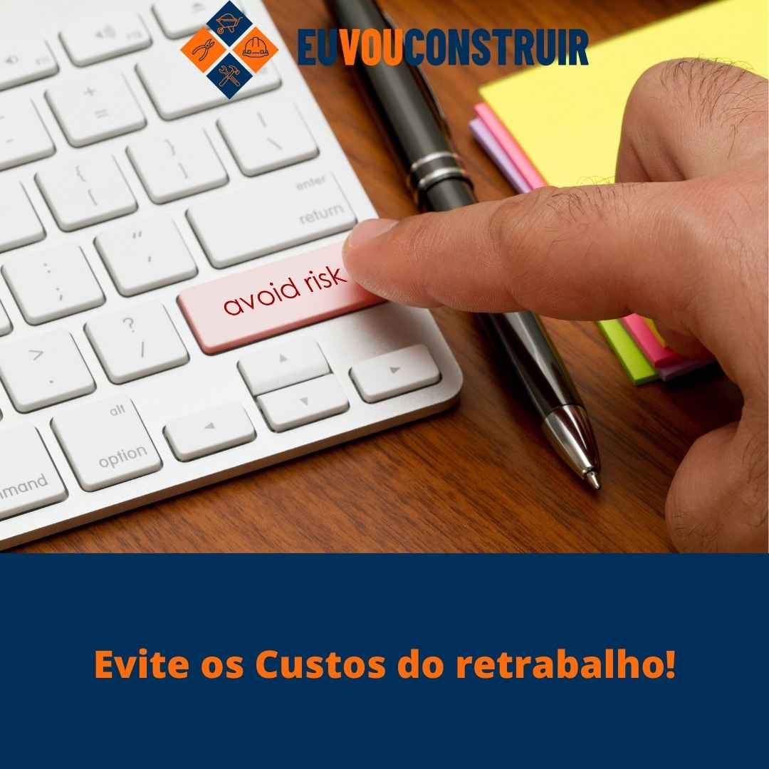 Evite os Custos do retrabalho!