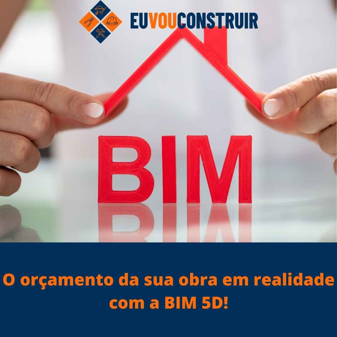 O orçamento da sua obra em realidade com a BIM 5D! 1 O orçamento da sua obra em realidade com a BIM 5D!