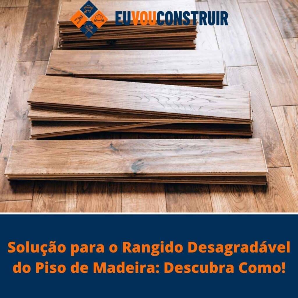 Solução para o Rangido Desagradável do Piso de Madeira: Descubra Como!