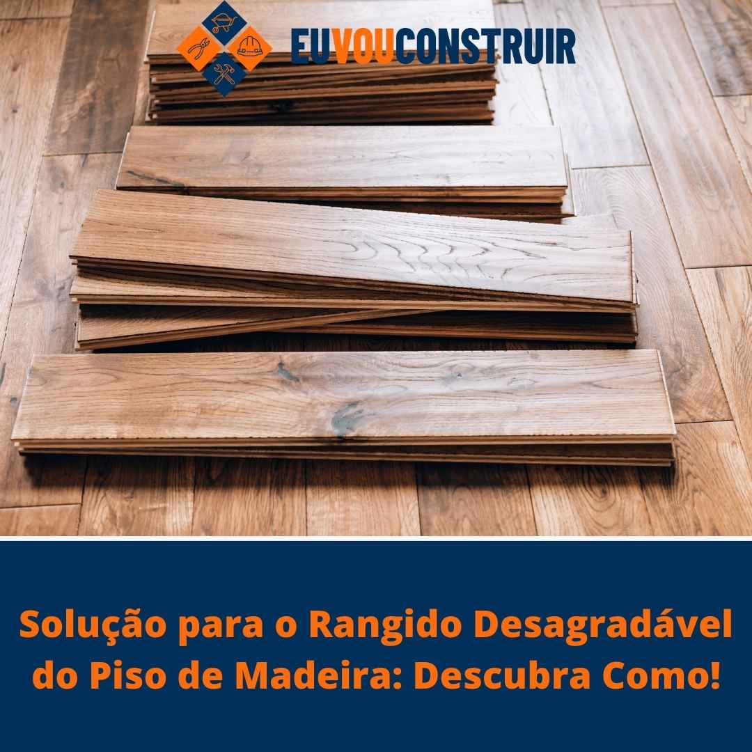 Solução para o Rangido Desagradável do Piso de Madeira: Descubra Como!
