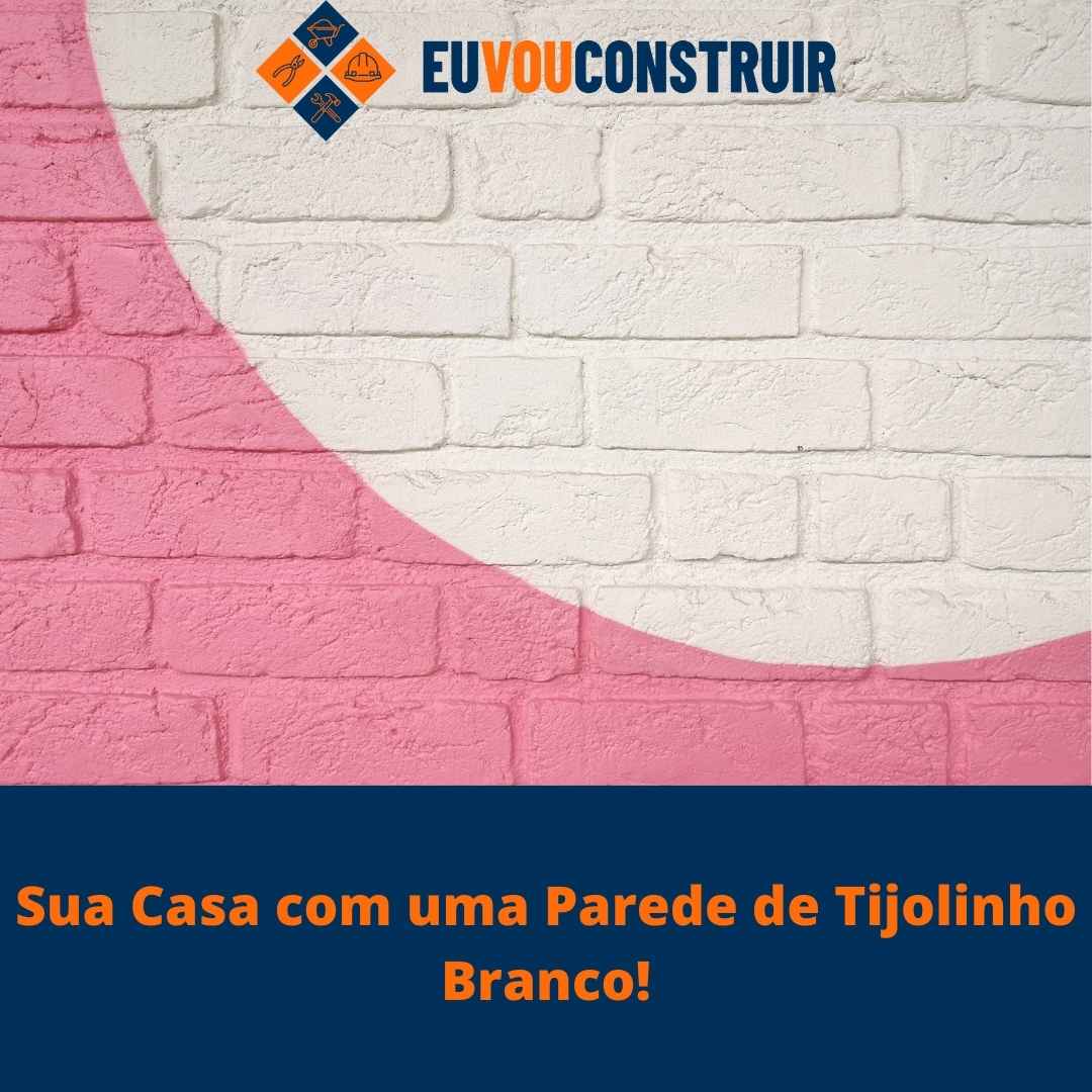 Sua Casa com uma Parede de Tijolinho Branco!